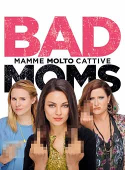 locandina Bad Moms - Mamme molto cattive