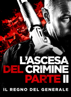 locandina L'ascesa del crimine Parte 2 - Il regno del generale